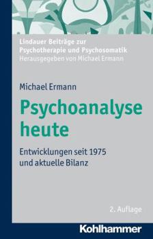 Paperback Psychoanalyse Heute: Entwicklungen Seit 1975 Und Aktuelle Bilanz (Lindauer Beitrage Zur Psychotherapie Und Psychosomatik) (German Edition) [German] Book