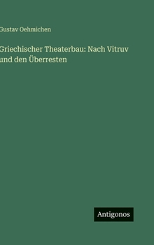 Hardcover Griechischer Theaterbau: Nach Vitruv und den Überresten [German] Book