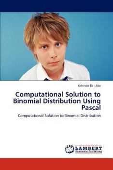 Paperback Computational Solution to Binomial Distribution Using Pascal Book