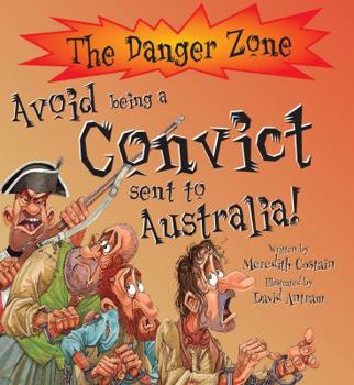 Paperback Avoid Being a Convict Sent to Australia! (Danger Zone) Book