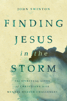 Paperback Finding Jesus in the Storm: The Spiritual Lives of Christians with Mental Health Challenges Book