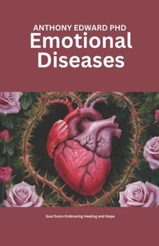 EMOTIONAL DISEASES: Soul Scars: Embracing Healing and Hope
