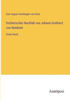 Paperback Dichterischer Nachlaß von Johann Gotthard von Reinhold: Erster Band [German] Book
