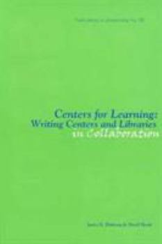 Centers for Learning: Writing Centers And Libraries in Collaboration (Acrl Publications in Librarianship)