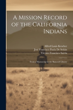 Paperback A Mission Record of the California Indians: From a Manuscript in the Bancroft Library Book