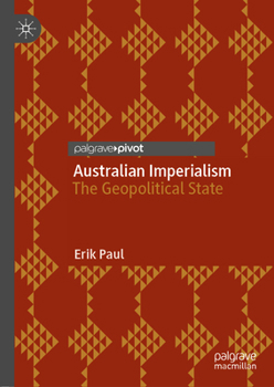 Hardcover Australian Imperialism: The Geopolitical State Book