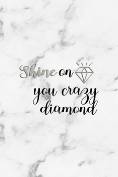 Shine On You Crazy Diamond: Notebook Journal Composition Blank Lined Diary Notepad 120 Pages Paperback White Marmol Diamonds