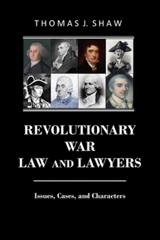 Paperback Revolutionary War Law and Lawyers: Issues, Cases, and Characters Book