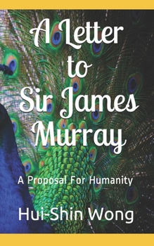 Paperback A Letter to Sir James Murray: A Proposal For Humanity Book