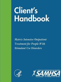 Paperback Client's Handbook: Matrix Intensive Outpatient Treatment for People With Stimulant Use Disorders Book