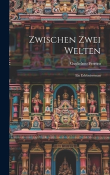 Zwischen zwei Welten; ein Erlebnisroman