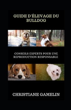 Paperback Guide d'Élevage du Bulldog: Conseils Experts pour une Reproduction Responsable [French] Book