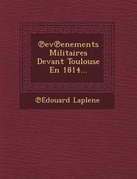 Paperback Ev Enements Militaires Devant Toulouse En 1814... [French] Book