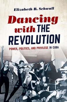 Paperback Dancing with the Revolution: Power, Politics, and Privilege in Cuba Book
