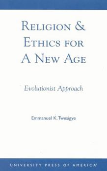 Paperback Religion & Ethics for a New Age: Evolutionist Approach Book