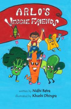 Paperback Arlo's Veggie Friends: An Adventurous Fantasy Picture Book about Nutrition and Healthy food choices (Inspiring kids to eat Vegetables and Fruits) | Hand Painted illustrations Book