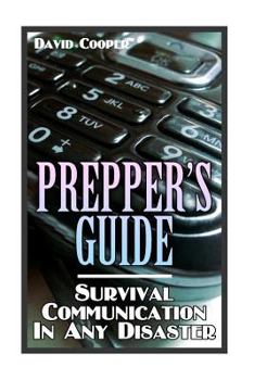 Paperback Prepper's Guide: Survival Communication In Any Disaster: (Survival Guide, Survival Gear) Book