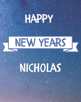 Happy New Years Nicholas's: 2020 New Year Planner Goal Journal Gift for Nicholas  / Notebook / Diary / Unique Greeting Card Alternative