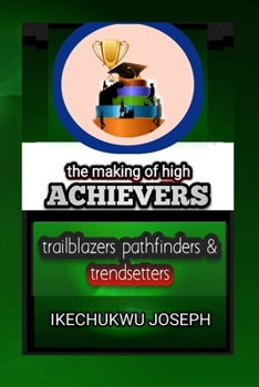The Making of High Achievers: Trailblazers, Pathfinders and Trendsetters