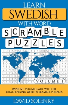 Paperback Learn Swedish with Word Scramble Puzzles Volume 1: Learn Swedish Language Vocabulary with 110 Challenging Bilingual Word Scramble Puzzles Book