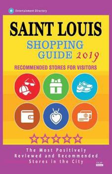 Paperback Saint Louis Shopping Guide 2019: Best Rated Stores in Saint Louis, Missouri - Stores Recommended for Visitors, (Shopping Guide 2019) Book