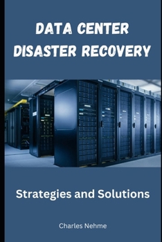 Data Center Disaster Recovery: Strategies and Solutions