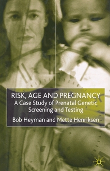Paperback Risk, Age and Pregnancy: A Case Study of Prenatal Genetic Screening and Testing Book