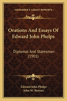 Paperback Orations And Essays Of Edward John Phelps: Diplomat And Statesman (1901) Book