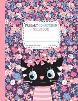 Primary Composition Notebook: Half Ruled Half Blank Cute Cat Draw and Write Journal with Picture Space for Drawing and Primary Ruled Lines for Creative Writing 100 sheets/200 pages 7.44" x 9.69"