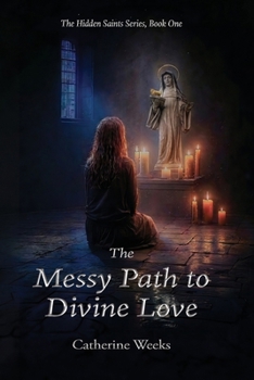 Paperback The Messy Path to Divine Love Book