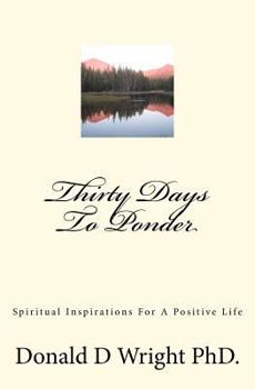 Paperback Thirty Days To Ponder: Spiritual Inspirations For A Positive Life Book