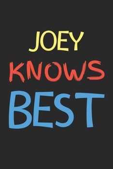 Joey Knows Best: Lined Journal, 120 Pages, 6 x 9, Joey Personalized Name Notebook Gift Idea, Black Matte Finish (Joey Knows Best Journal)