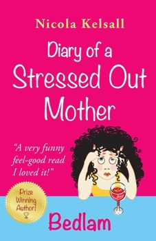 Diary of a Stressed Out Mother: Bedlam