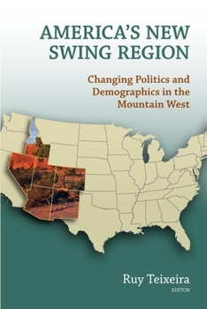 Paperback America's New Swing Region: Changing Politics and Demographics in the Mountain West Book