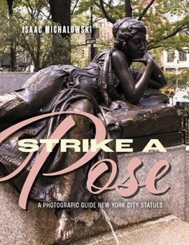 Paperback Strike a Pose: A Photograpic Guide to New York City Statues Book