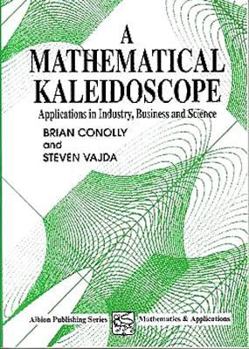 Paperback A Mathematical Kaleidoscope: Applications in Industry, Business and Science Book