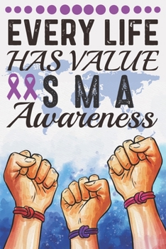 Paperback Every Life Has Value SMA Awareness: College Ruled SMA Awareness Journal, Diary, Notebook 6 x 9 inches with 100 Pages Book