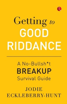 Paperback Getting to Good Riddance: A No-Bullsh*t Breakup Survival Guide Book