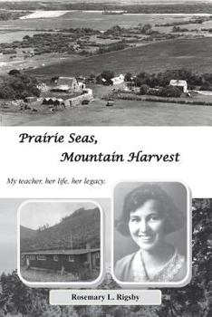 Paperback Prairie Seas, Mountain Harvest: My teacher, her life, her legacy. Book