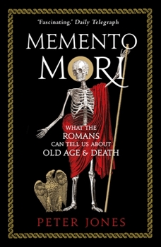 Paperback Memento Mori: What the Romans Can Tell Us about Old Age & Death Book