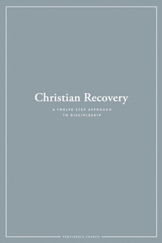 Paperback Christian Recovery: A Twelve-Step Approach to Discipleship Book