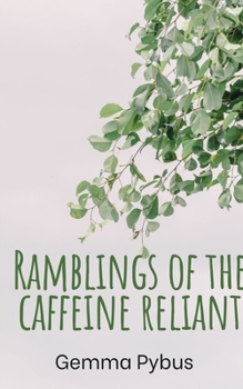 Paperback Ramblings of the caffeine reliant. Book