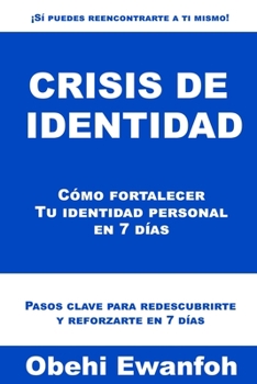 Paperback Crisis de identidad: Cómo fortalecer Tu identidad personal en 7 días [Spanish] Book