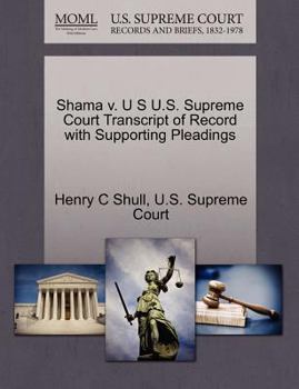 Paperback Shama V. U S U.S. Supreme Court Transcript of Record with Supporting Pleadings Book
