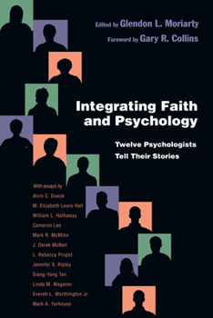 Integrating Faith and Psychology: Twelve Psychologists Tell Their Stories - Book  of the Christian Association for Psychological Studies Books