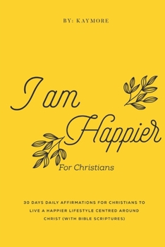 Paperback I Am Happier: 30 Days Daily Affirmations for Christians Book