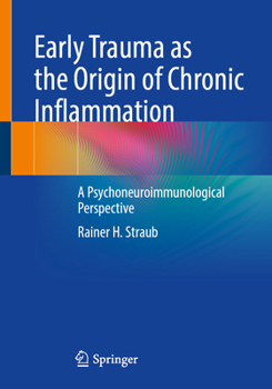 Paperback Early Trauma as the Origin of Chronic Inflammation: A Psychoneuroimmunological Perspective Book