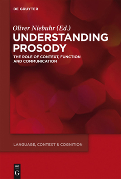Hardcover Understanding Prosody: The Role of Context, Function and Communication Book
