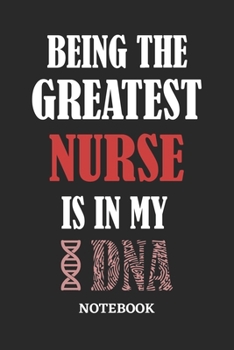 Being the Greatest Nurse is in my DNA Notebook: 6x9 inches - 110 ruled, lined pages • Greatest Passionate Office Job Journal Utility • Gift, Present Idea