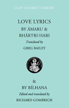 Love Lyrics: Amaru, Bhartrihari, and Bilhana (Clay Sanskrit Library) - Book  of the Clay Sanskrit Library